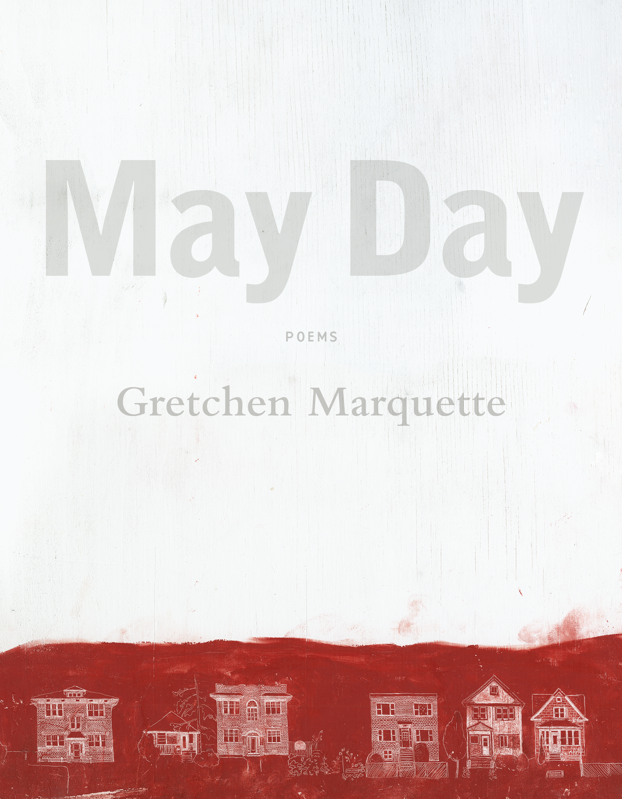 A book cover featuring white line drawings of houses and buildings on a red background. The upper part is white with large, light gray text saying "May Day" and smaller text reading "Poems" and "Gretchen Marquette".