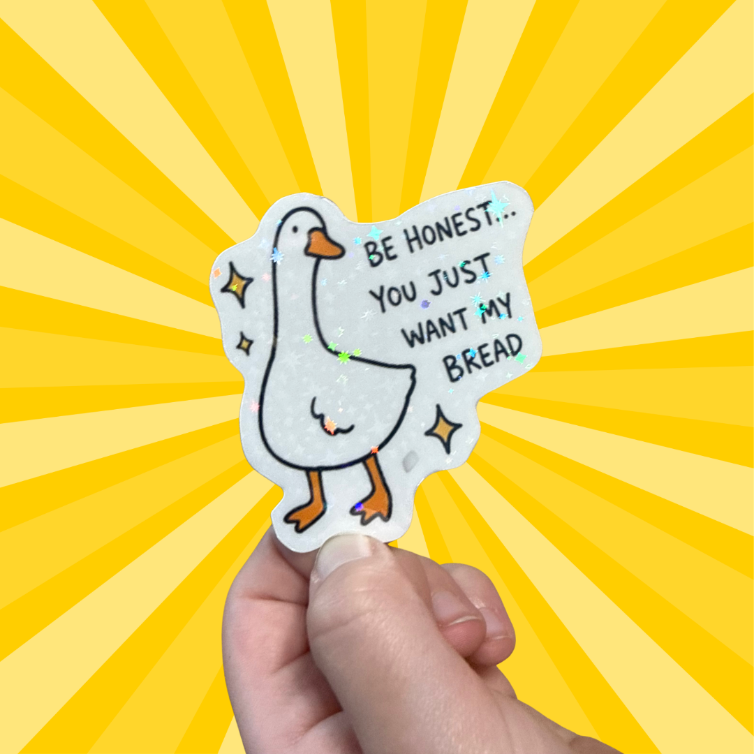You just want my bread