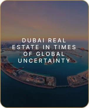 Dubai Real Estate in times of global uncertainty