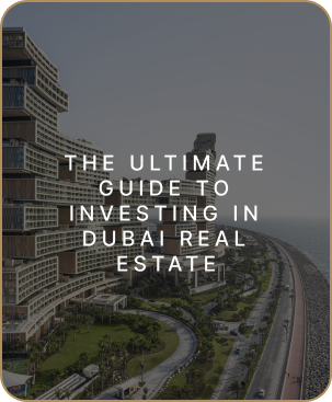The Ultimate Guide to Investing in Dubai Real Estate