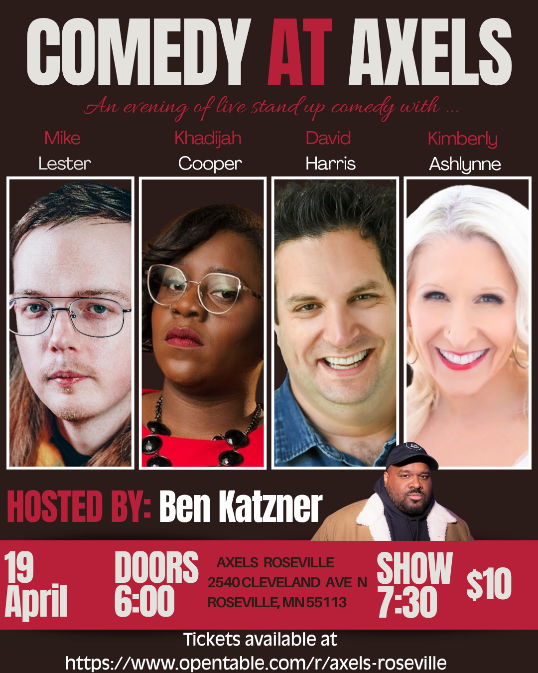 Poster for a stand-up comedy event titled 'Comedy at Axels' hosted by Ben Katzner. Features photos of four comedians: Lester, Khadijah Cooper, David Harris, and Kimberly Ashlynne. Event details include date April 19, doors open at 6:00 PM, show starts at 7:30 PM, held at Axels Roseville, 2540 Cleveland Ave N, Roseville, MN 55113. Tickets are $10 and available online.