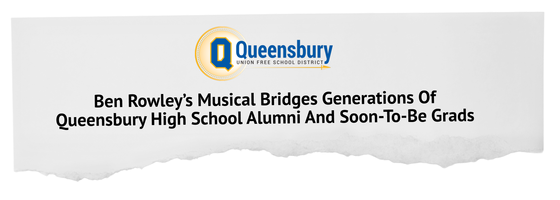 A flyer for Queensbury Union Free School District featuring Ben Rowley's musical Bridges event, with the Queensbury logo, a large Q with a gold and blue color scheme, and a torn paper design at the bottom.
