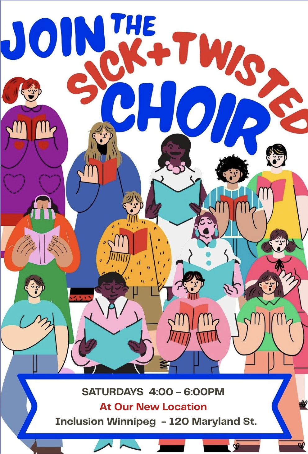 Poster that reads "Join The Sick + Twisted Choir" with the same time and location information as is on this page. There are cartoon images of a diverse cast of choristers