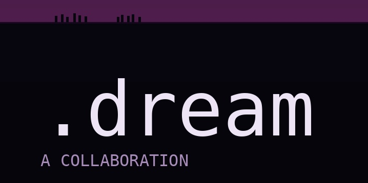 Text that reads '.dream a collaboration' on a dark background with purple accents.