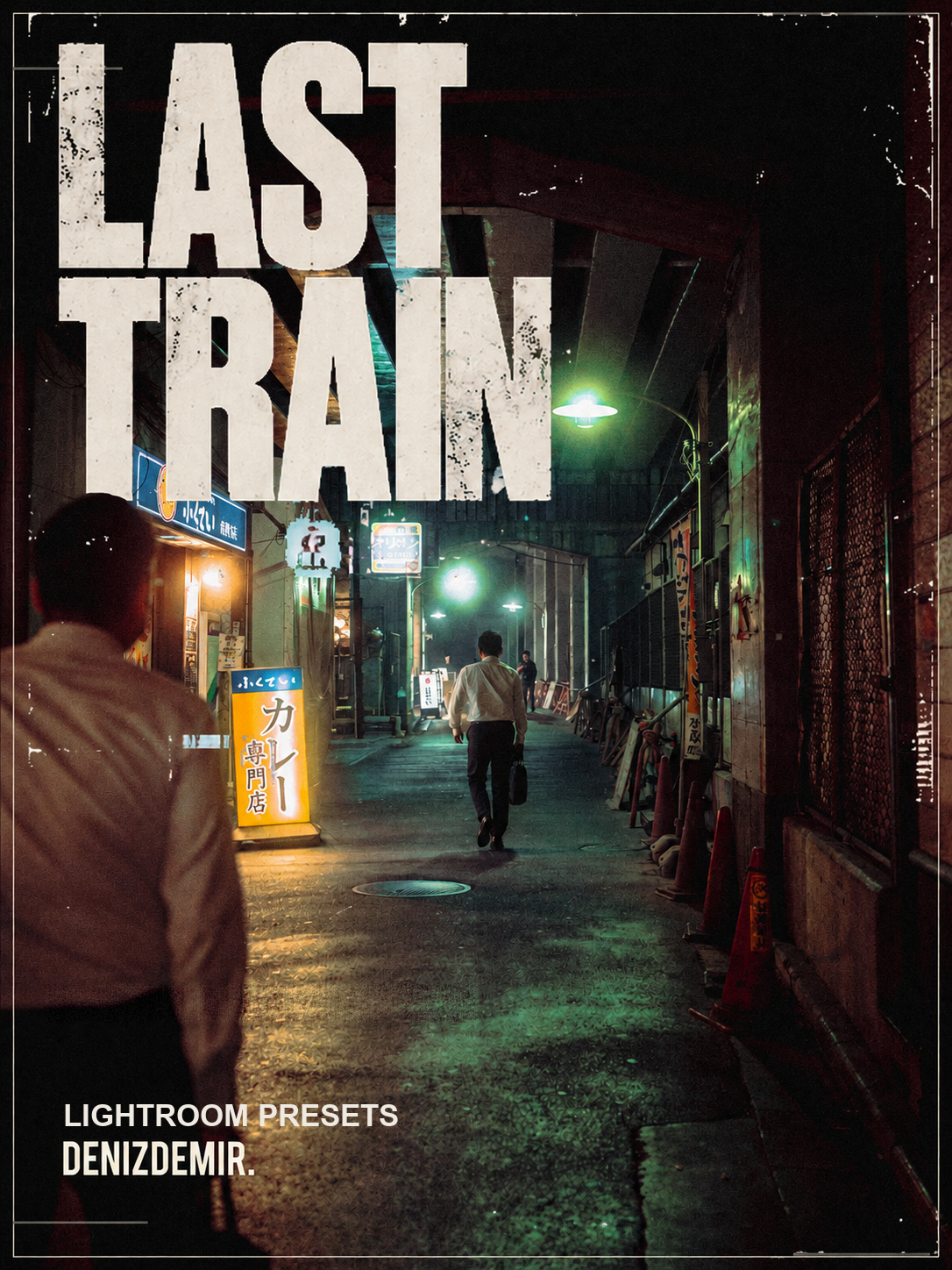 LAST TRAIN Lightroom preset pack by Deniz Demir, with a grainy Tokyo alley at night on the cover.