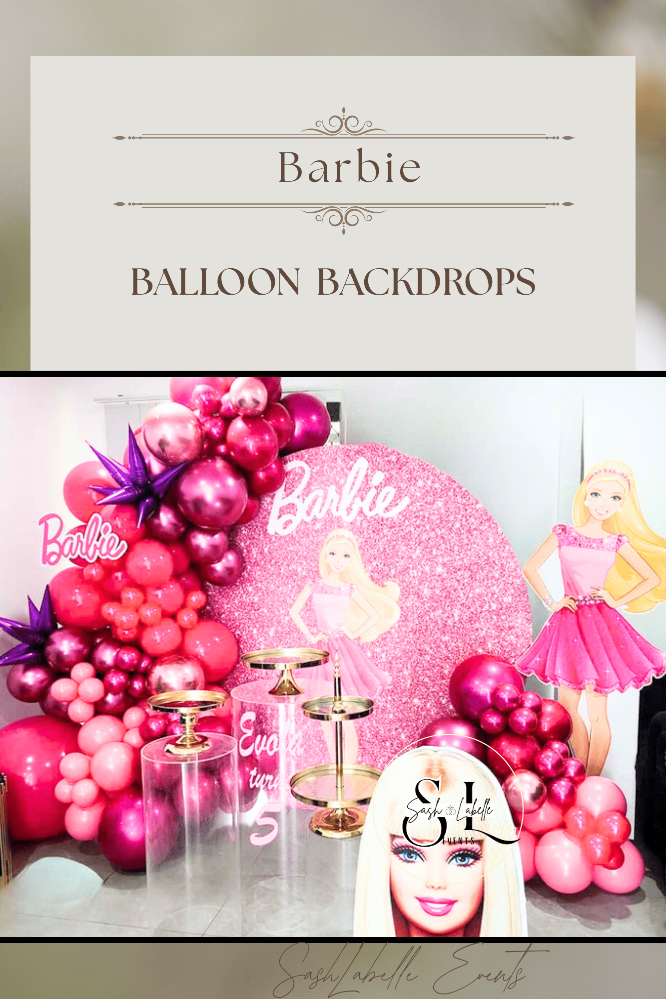 Pink and purple balloon arch with balloons of various sizes, a Barbie-themed backdrop with image of Barbie, pink glitter circle, balloons, and a large photo of a blonde Barbie doll with the text "Sash & Belle Events" overlayed.
