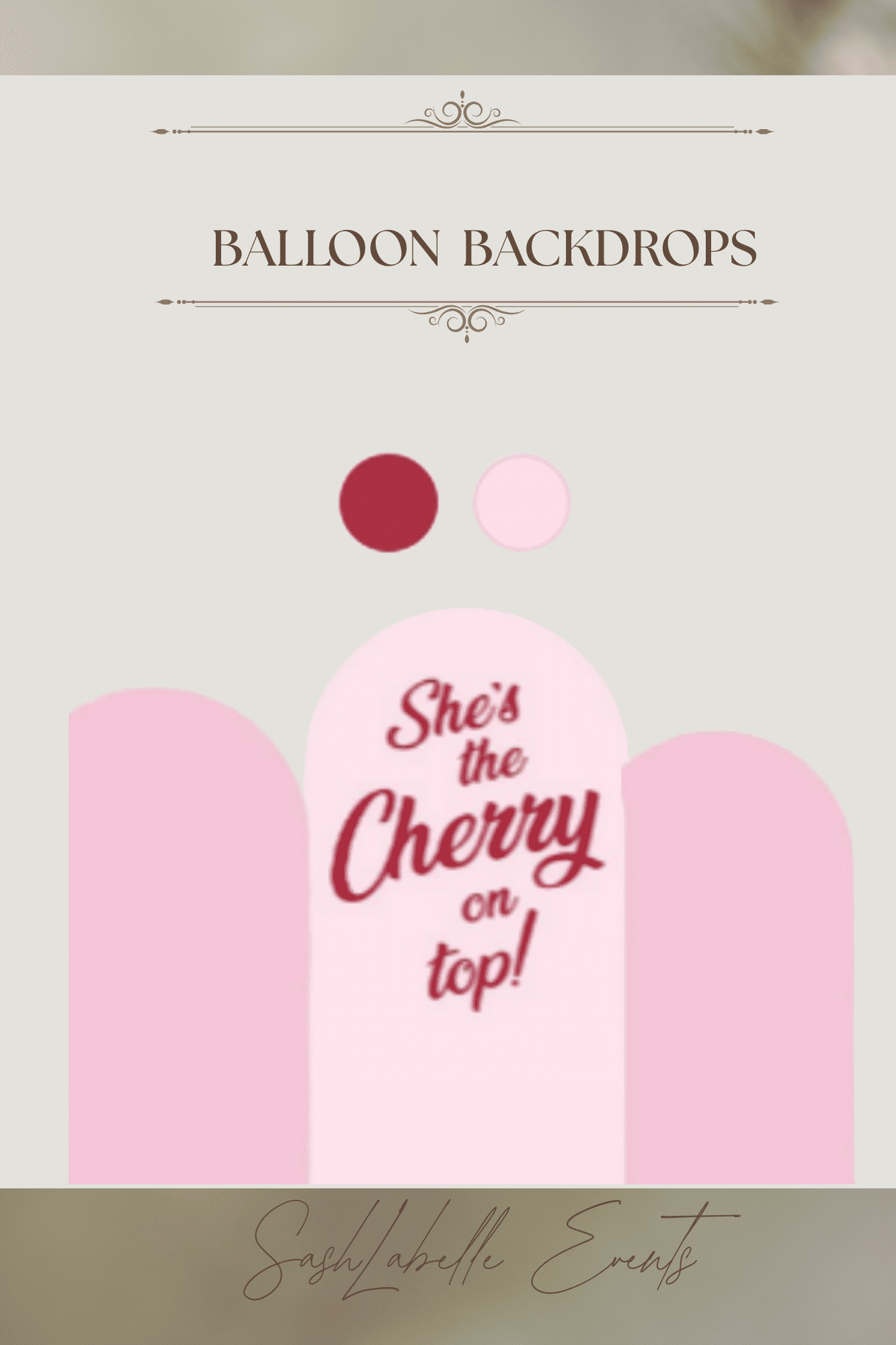 A promotional flyer for a balloon backdrop event, featuring pastel pink balloons with text that reads 'She's the Cherry on top!'.