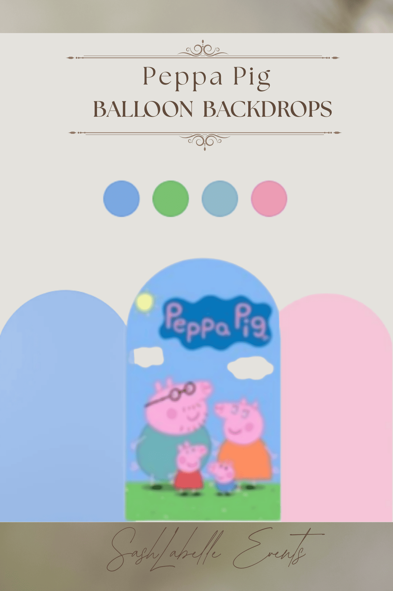Event display for Peppa Pig Balloon Backdrops with colorful balloon designs, featuring Peppa Pig characters on a green background, and the name 'Sasha Abelle Events' at the bottom.