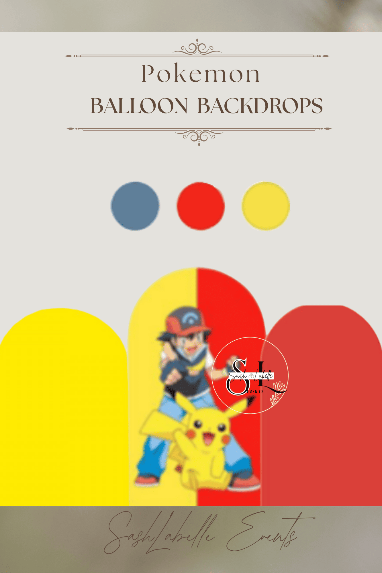 A colorful background featuring images of Pikachu, Ash Ketchum, and Poké Balls with the text 'Pokemon Balloon Backdrops' at the top and 'Sashabelle Events' at the bottom.