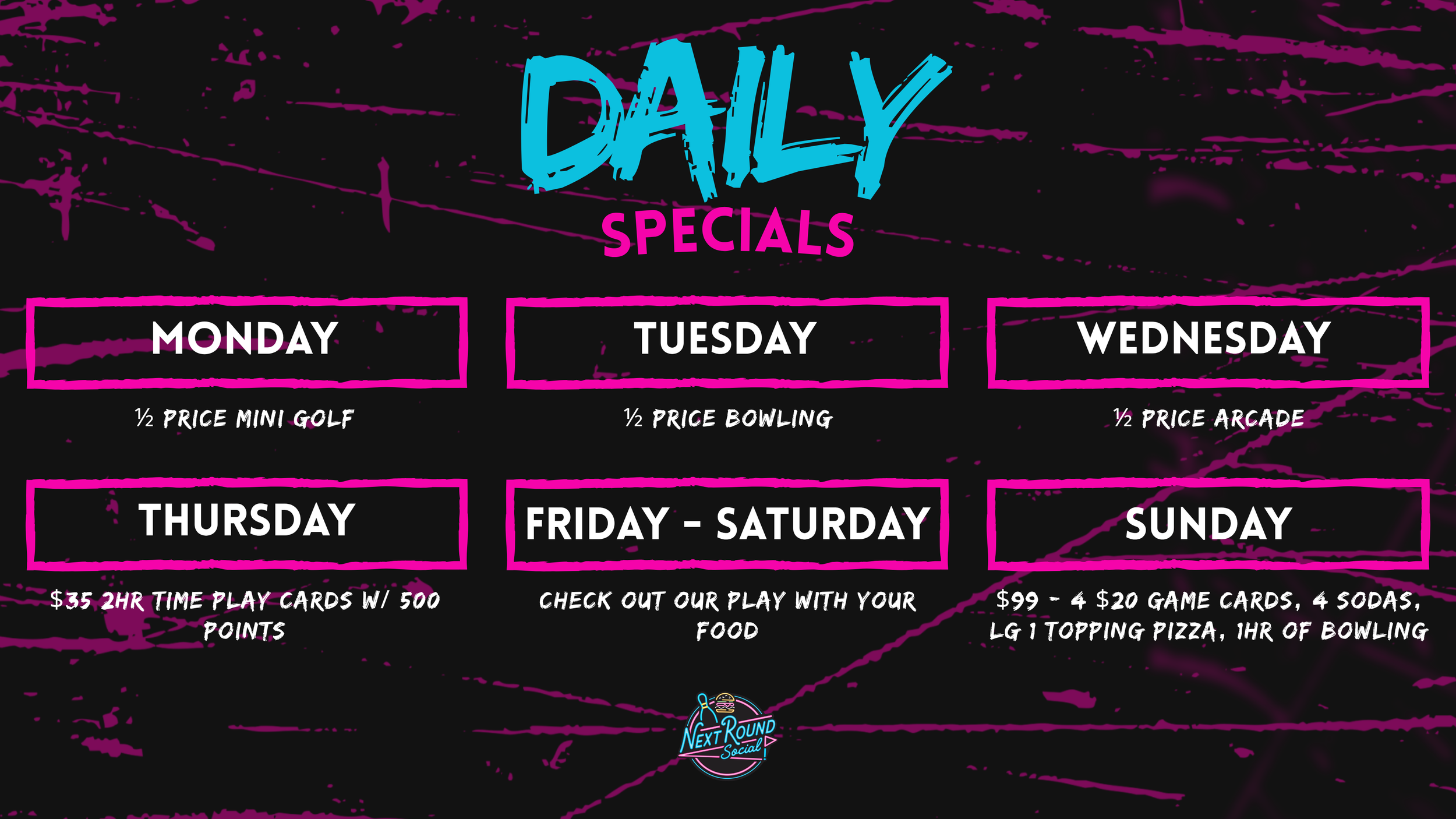 Weekly specials board with neon pink and blue text on a black background, listing different activities and prices for each day of the week at a social entertainment venue.