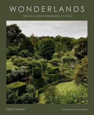 Wonderlands: British Garden Designers at Home