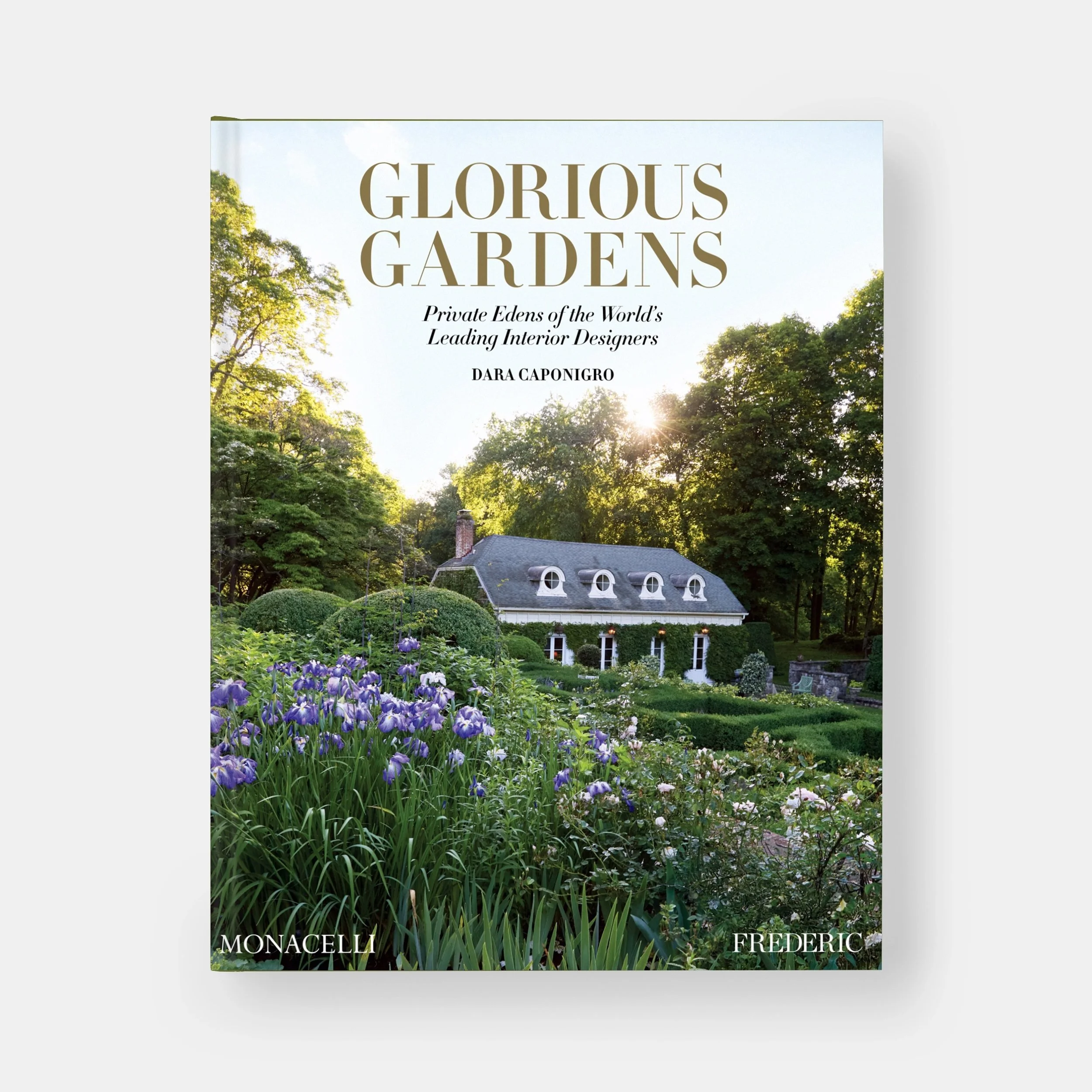 Glorious Gardens: Private Edens of the World's Leading Interior Designers