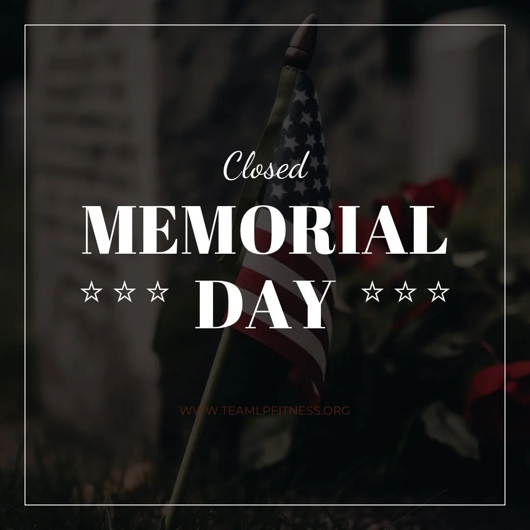 Team LP Fitness will be closed Monday, May 25th, in observance of Memorial Day. 

We wish everyone a safe and meaningful holiday weekend. Regular classes will resume Tuesday, May 26th.