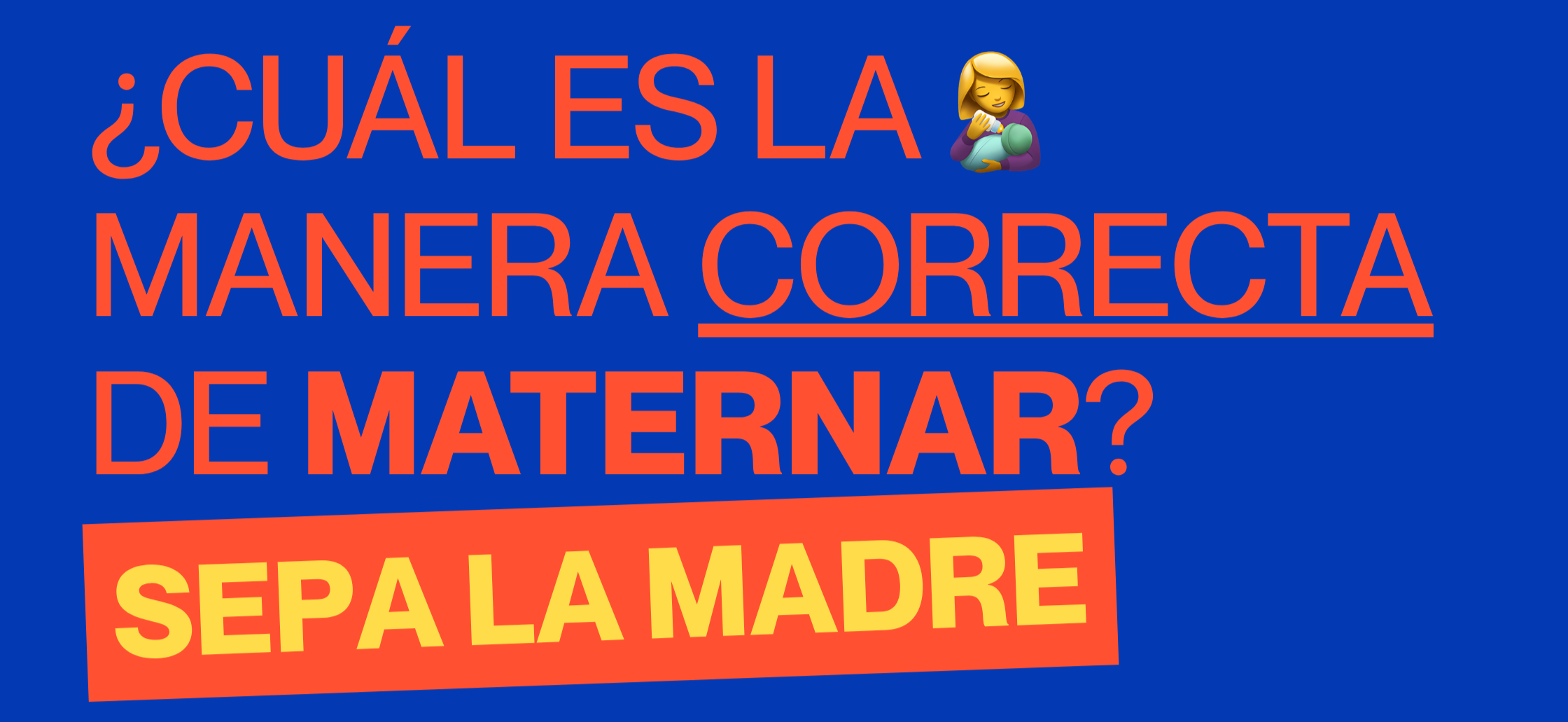 Banner de Sepa la Madre en la que se lee "¿Cuál es la manera correcta de maternar? Sepa la Madre
