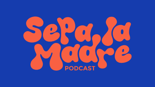 SEPA LA MADRE PODCAST