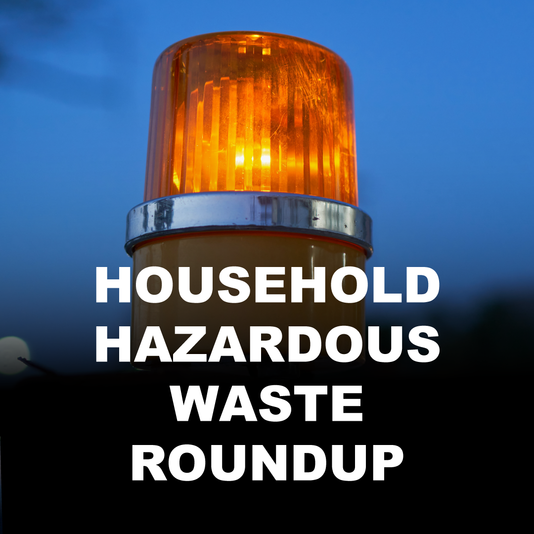 Household Hazardous Waste Roundup