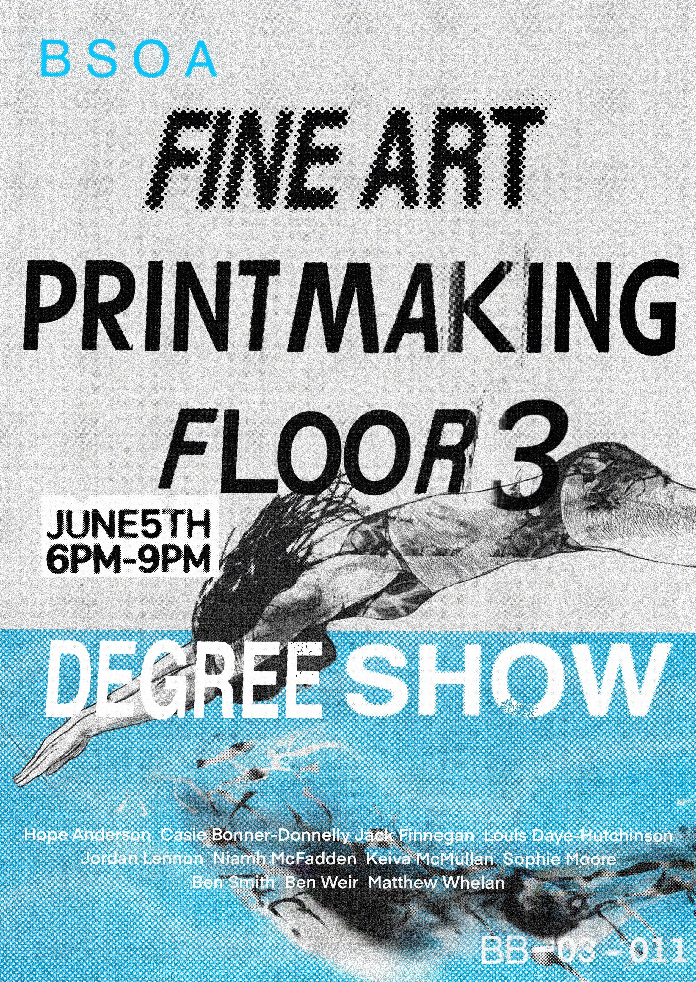 Poster for an event with the words 'Fine Art Printmaking Floor 3' and details for a 'Degree Show' on June 5th from 6 PM to 9 PM, featuring a graphic illustration of a human hand in black and white with a blue background and dotted pattern.
