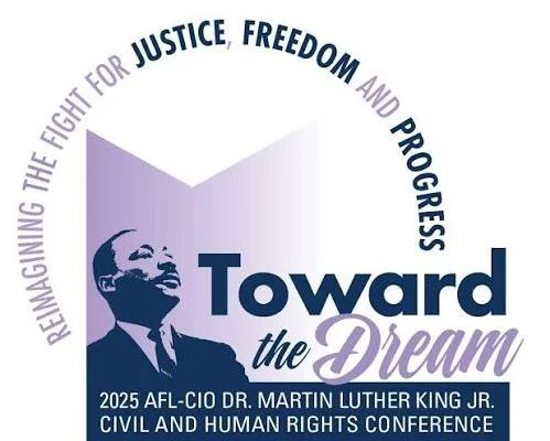 Conference logo with an image of Dr. Martin Luther King Jr. and text reading "Reclaiming the Fight for Justice, Freedom, and Progress" and "Toward the Dream" at the 2025 AFL-CIO Dr. Martin Luther King Jr. Civil and Human Rights Conference.