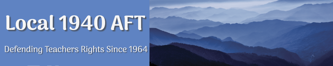 Blue banner with white text that reads 'Local 1940 AFT' and 'Defending Teachers Rights Since 1964', with a background image of a mountain landscape in shades of blue.