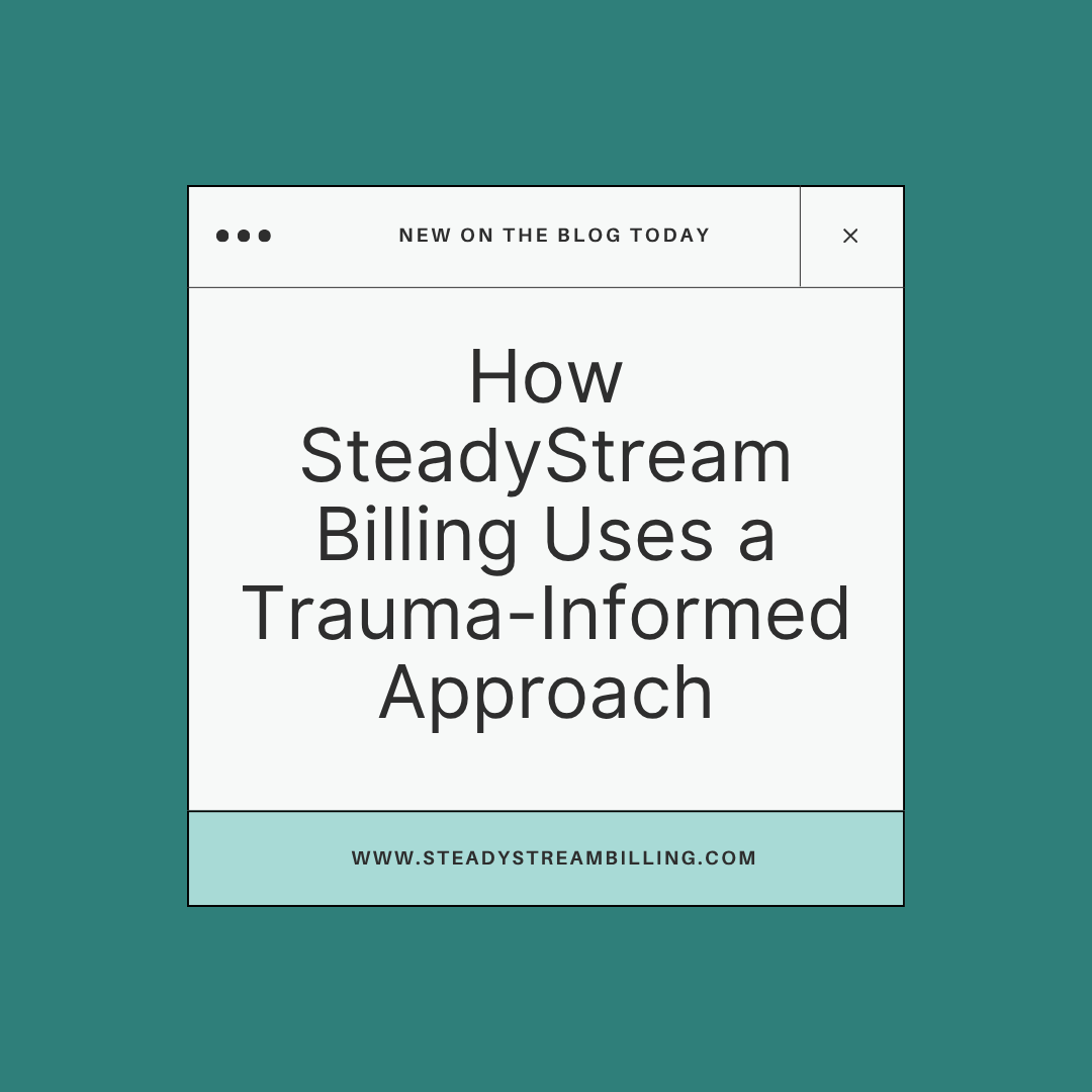 How SteadyStream Billing Uses a Trauma-Informed Approach