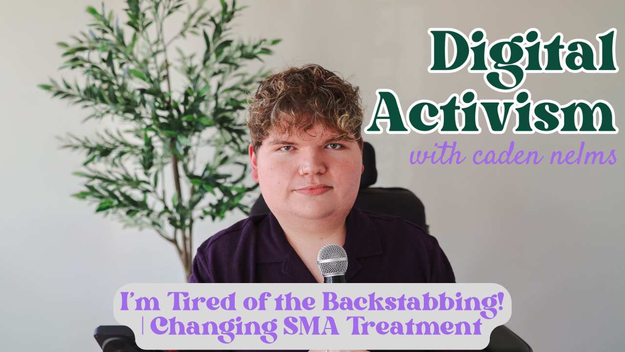 I’m Tired of the Backstabbing! | Changing SMA Treatment | Digital Activism