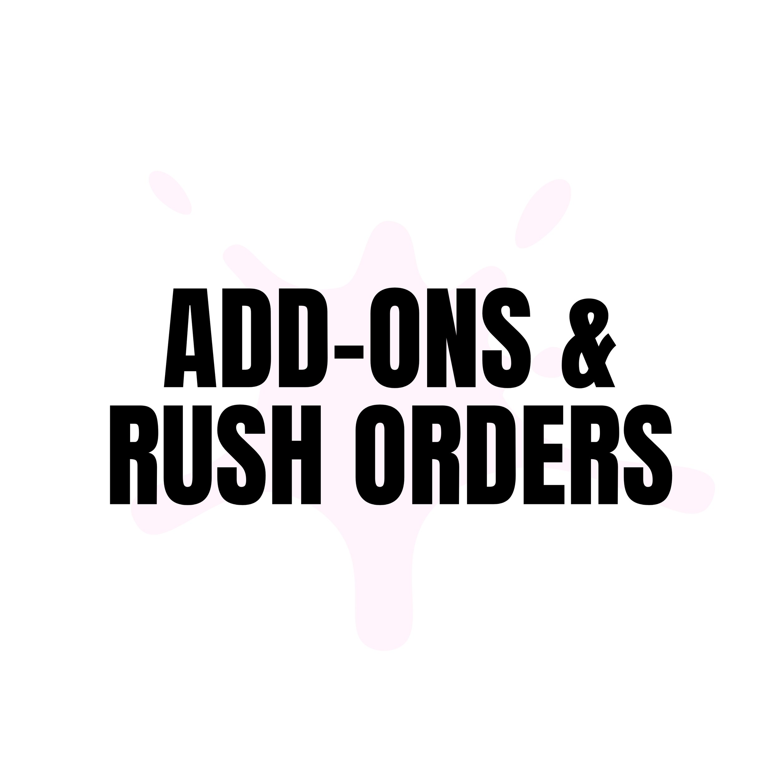 Add On's & Rush Orders