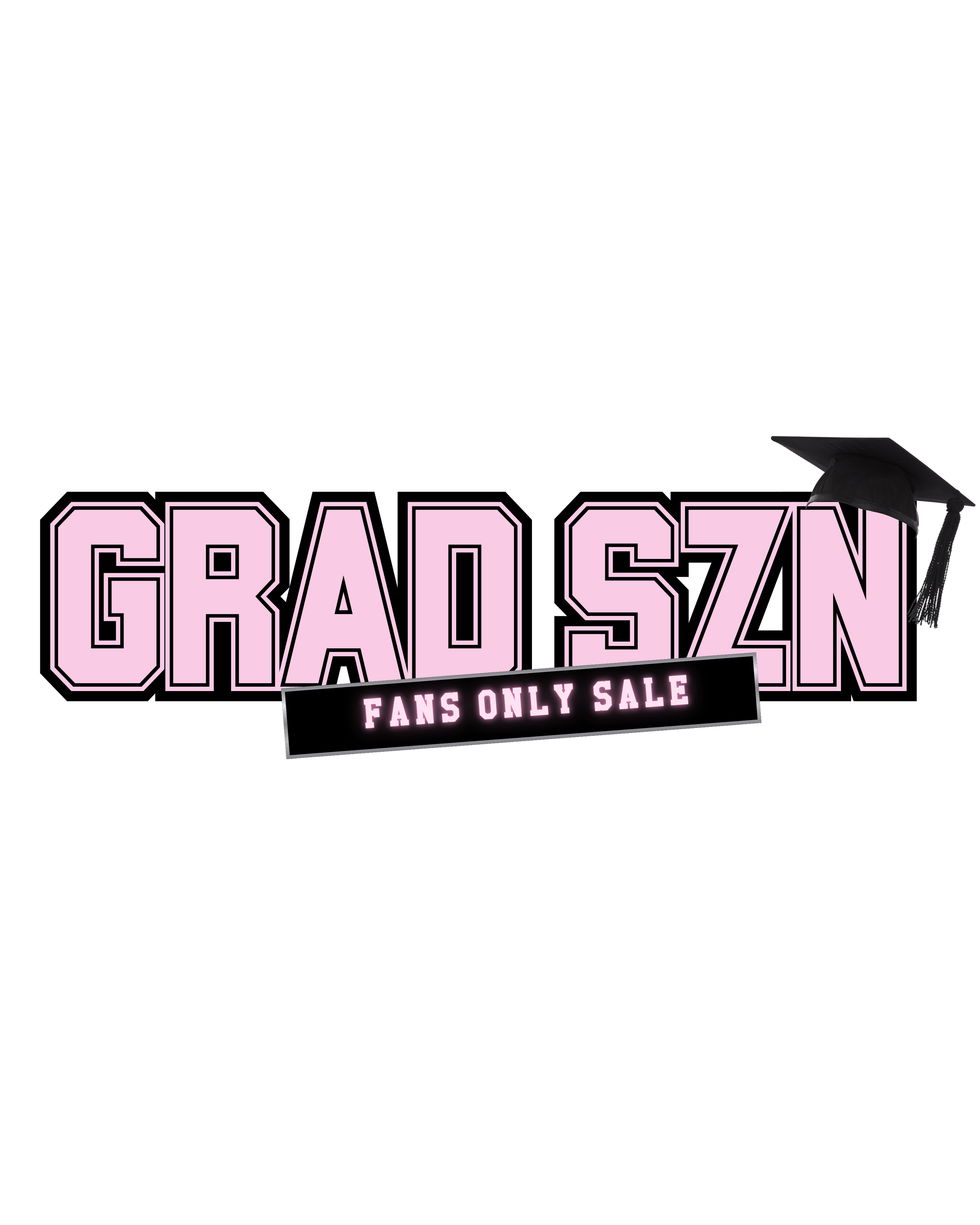 GRAD SZN (FAN ONLY SALE)