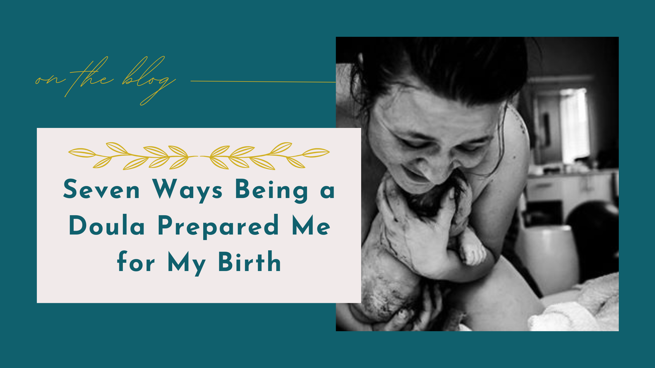 Seven Ways Being a Doula Prepared Me for My Birth