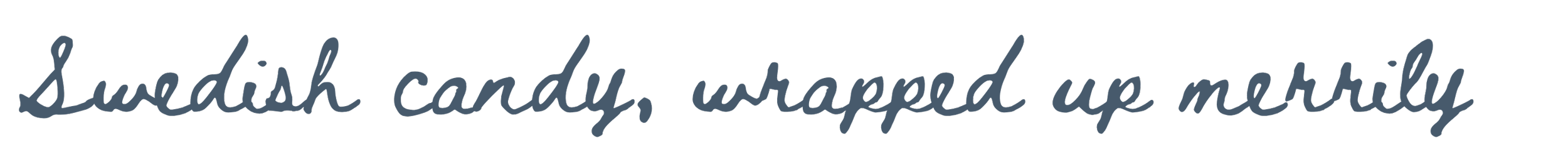Text reading 'Swedish candy, wrapped up merrily' in a handwritten script style.
