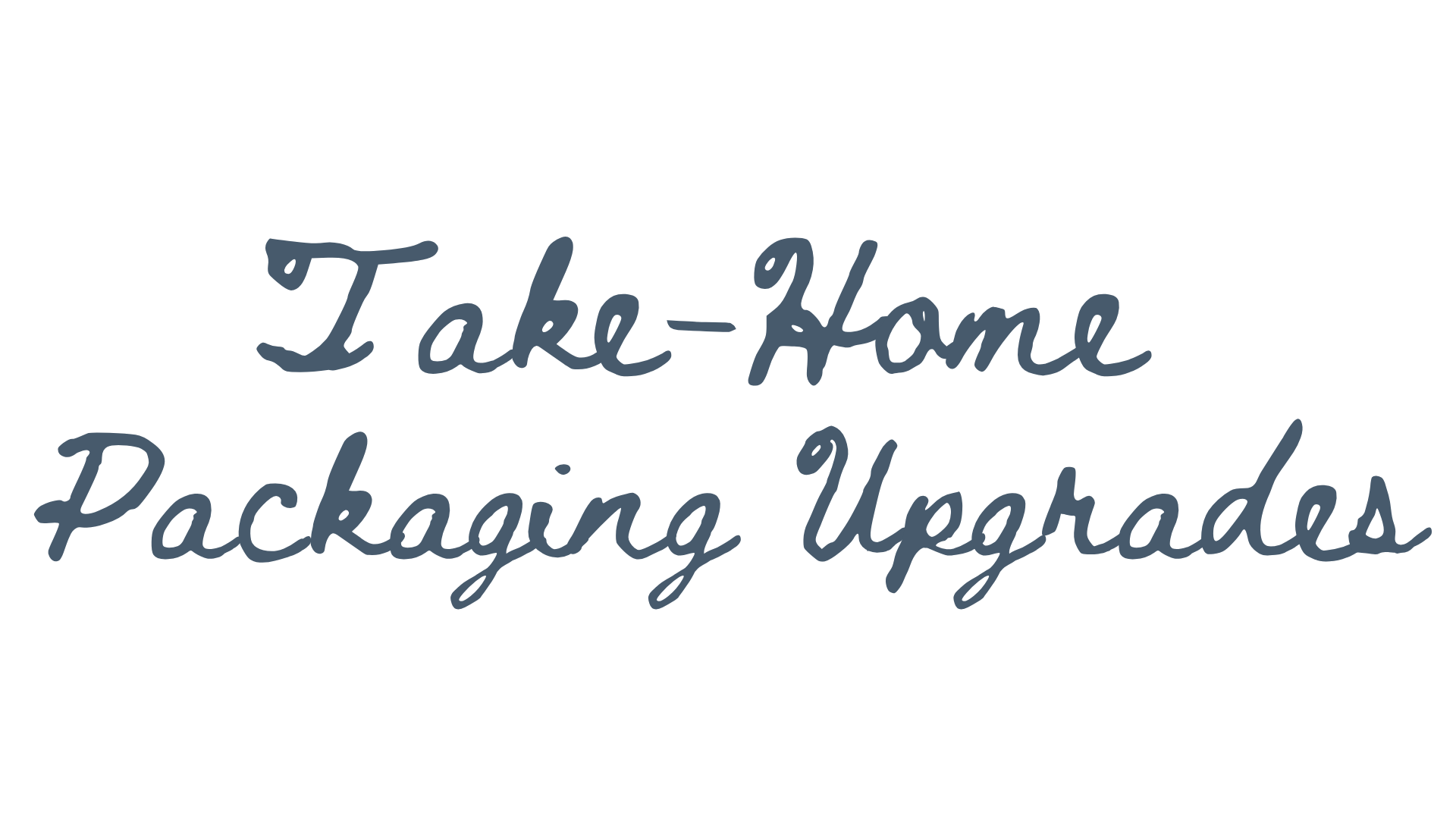 Text that reads 'Take-Home Packing Upgrades' in a script font with a black background.