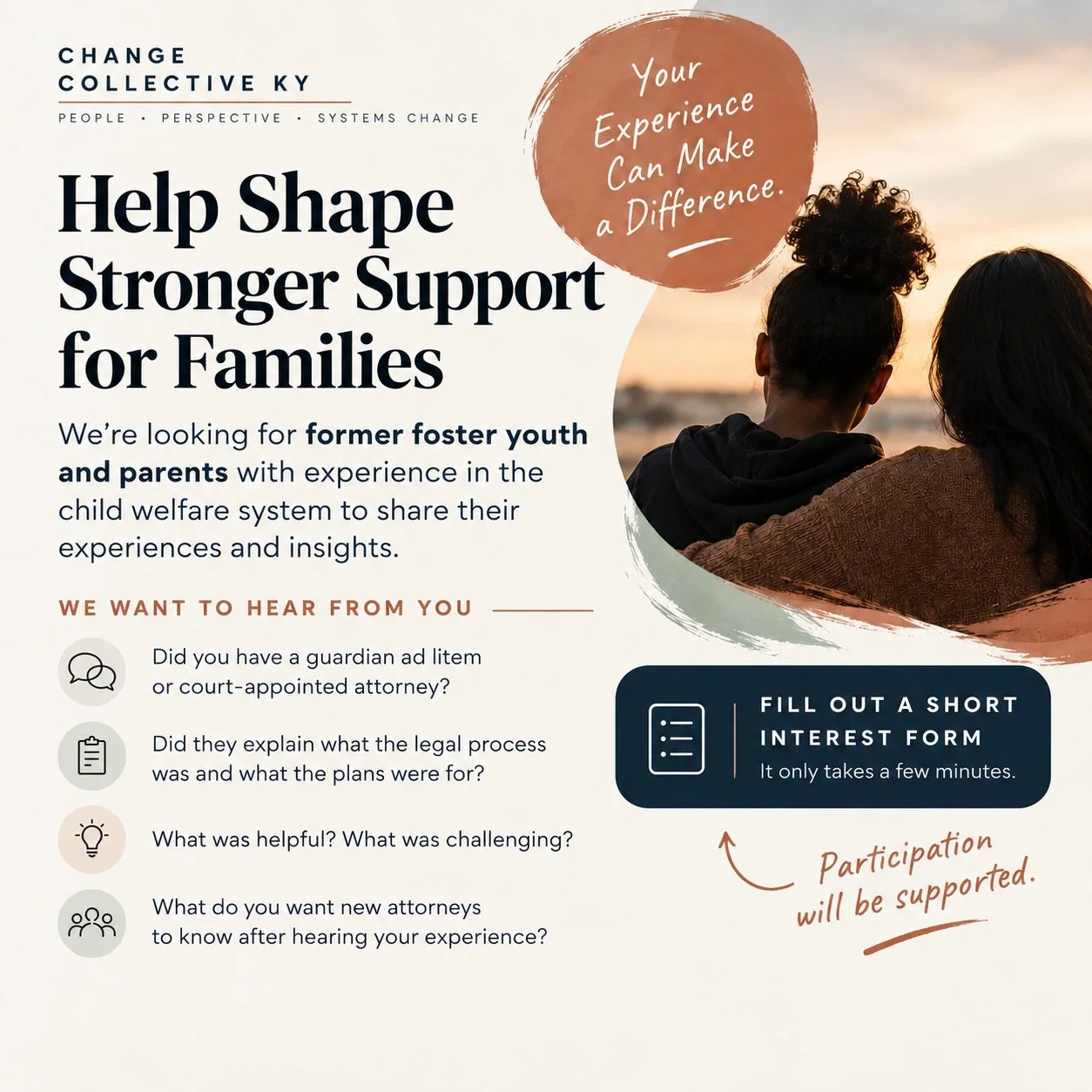 Your experience could change how an attorney approaches their next case.

We're looking for parents and former foster youth who have experienced Kentucky's child welfare and family court systems and want to help future attorneys better understand the