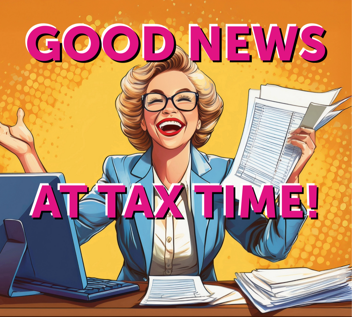 A cartoon woman with glasses, smiling and holding documents, sitting at a desk with a laptop, with the text "Good News at Tax Time!" in pink letters.