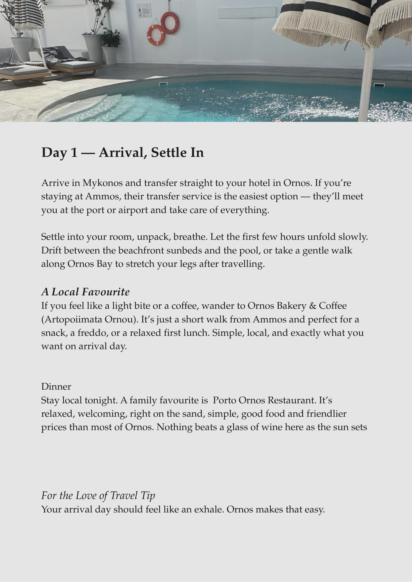 A booklet page titled 'Day 1 — Arrival, Settle In' with text describing arrival in Mykonos, transfer to hotel in Ornos, local tips about dining and exploring, and tips for a relaxing arrival day. The top part of the image shows a poolside scene with lounge chairs, umbrellas, potted plants, and a wall with life buoys.