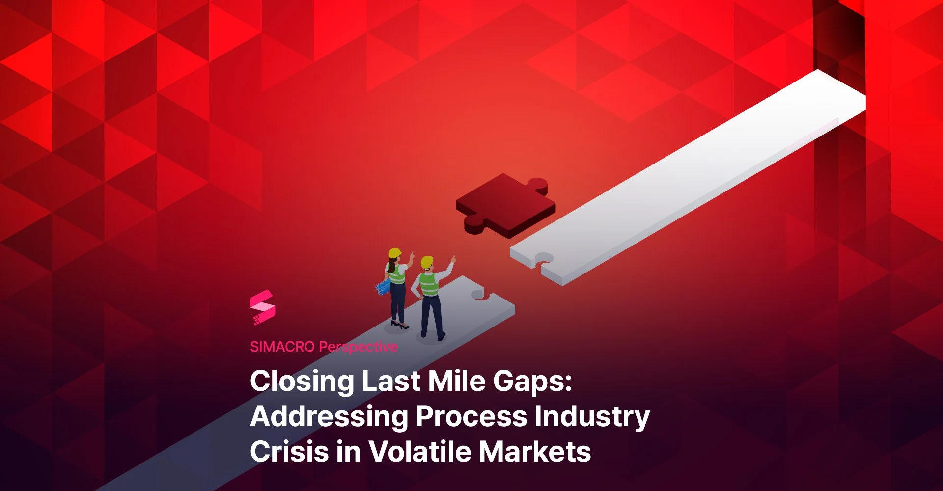 Closing Last Mile Gaps:  Addressing Process Industry  Crisis in Volatile Markets