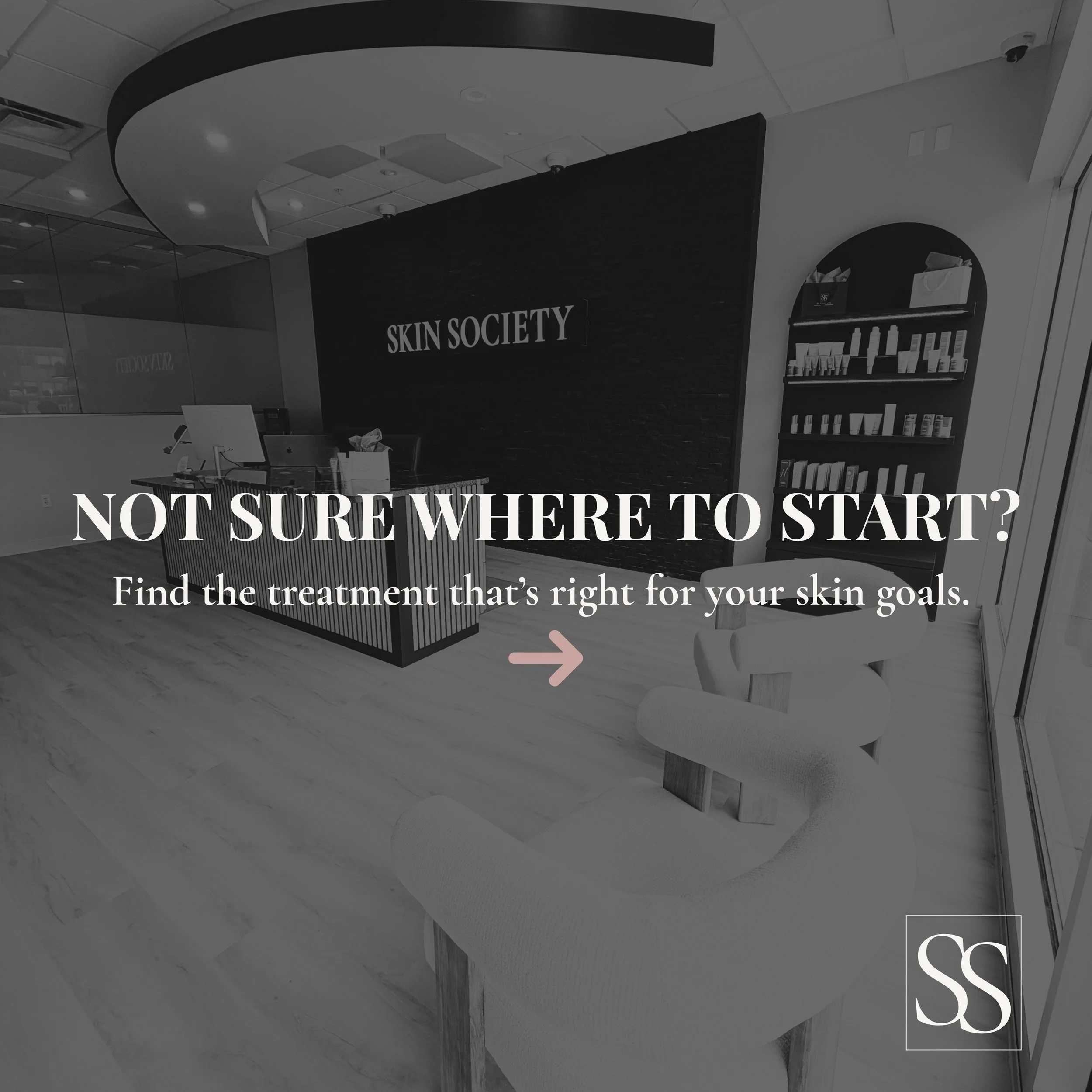 Not sure which treatment is right for you? We&rsquo;ve got you.

Whether you&rsquo;re looking to soften fine lines, restore volume, improve skin texture, or simply achieve a healthy glow, every treatment at Skin Society is tailored to your unique goa