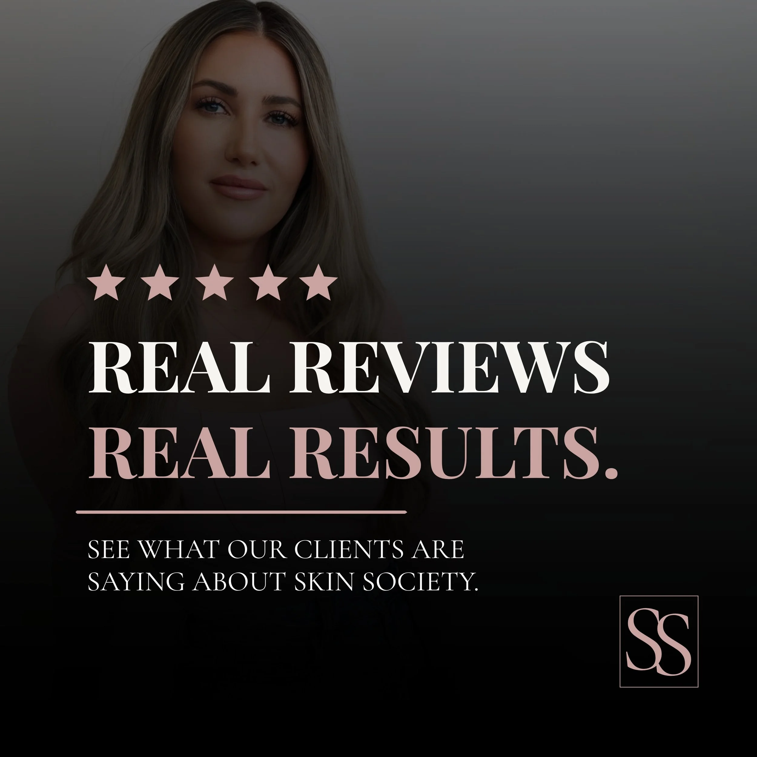Real clients. Real confidence. Real results.

There&rsquo;s nothing we love more than hearing how our patients feel after their visit, not just about their results, but about the experience.

Thank you to every client who has trusted Skin Society wit