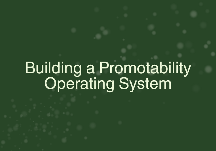 Building a Promotability Operating System