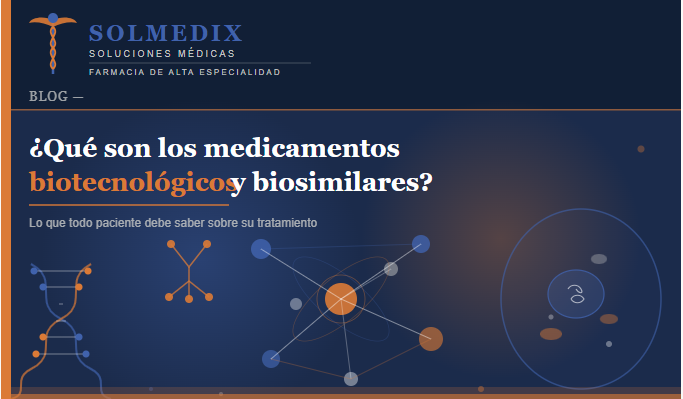 ¿Qué son los medicamentos biotecnológicos y biosimilares?