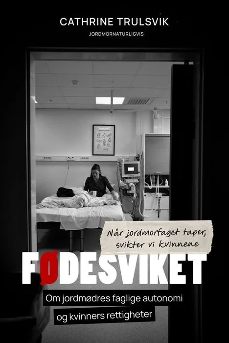 Bokomslaget til «Fødesviket» – en bok om jordmødres autonomi og kvinners rettigheter i fødsel