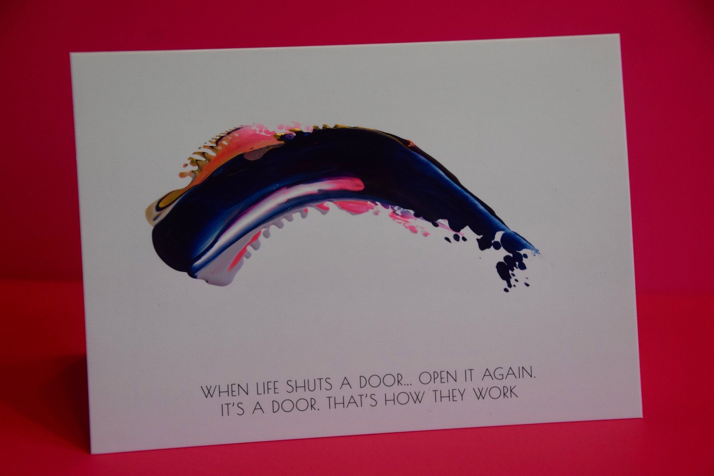 When life shuts a door ... open it again. It's a door, that's how they work.
