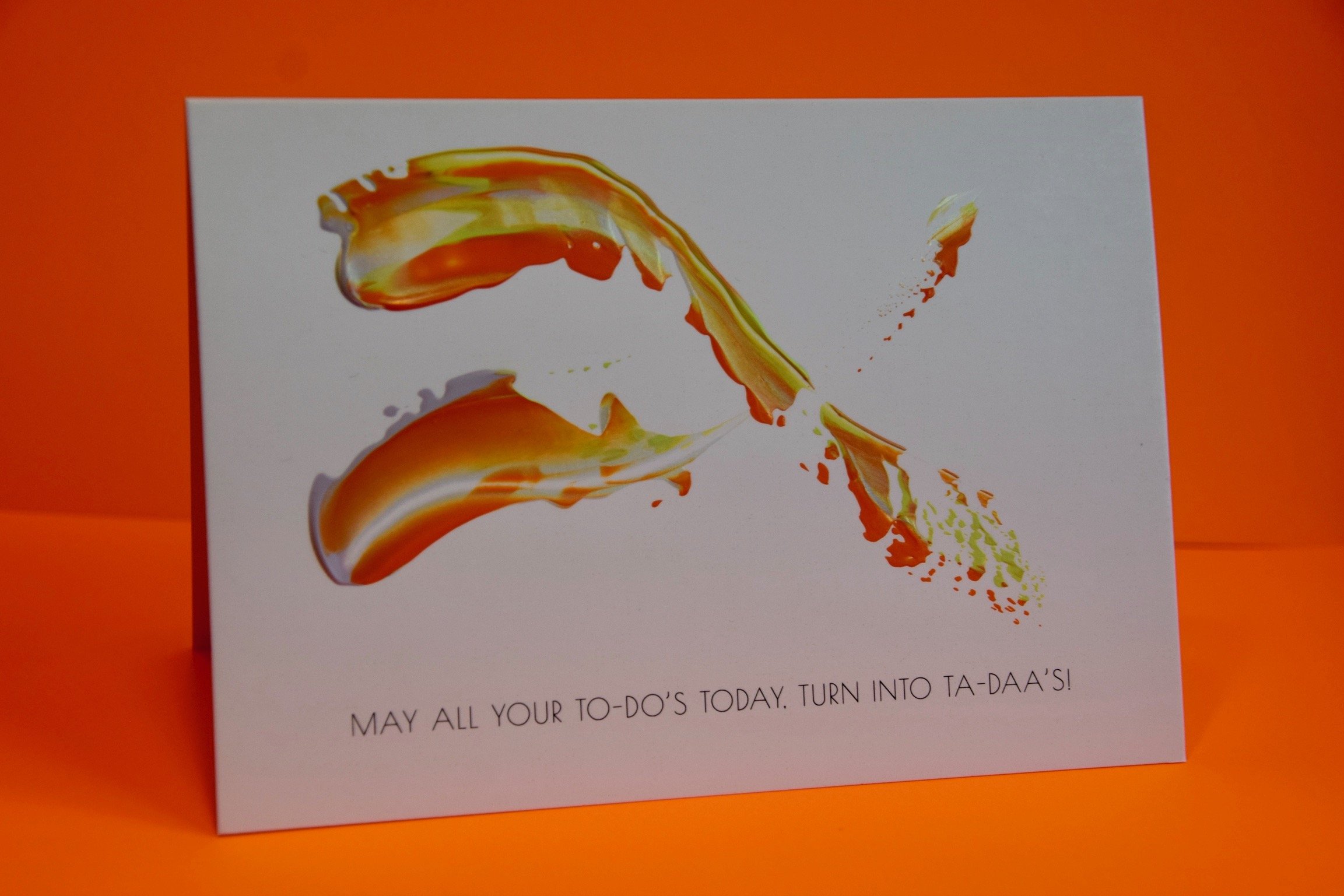 May all your to-do's today turn into ta-daa's