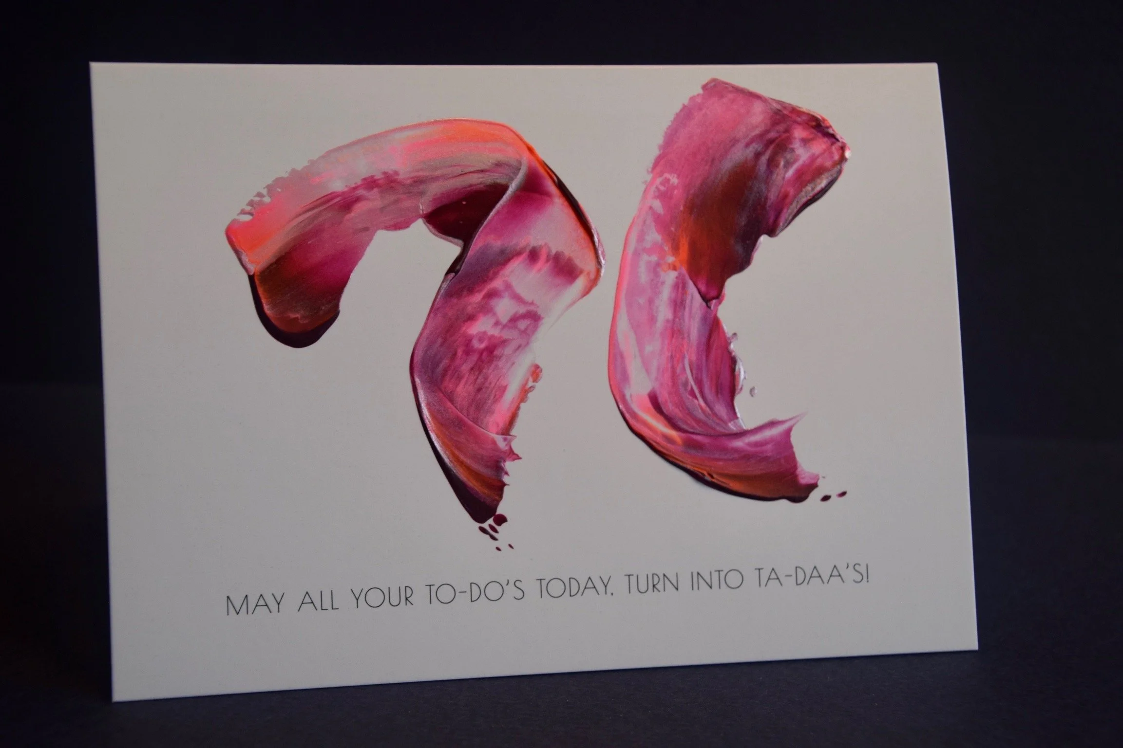 May all your to-do's today, turn into ta-daa's