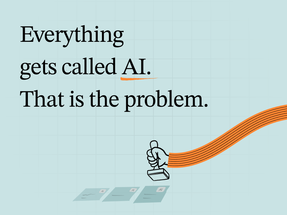 Everything gets called AI. That is the problem.