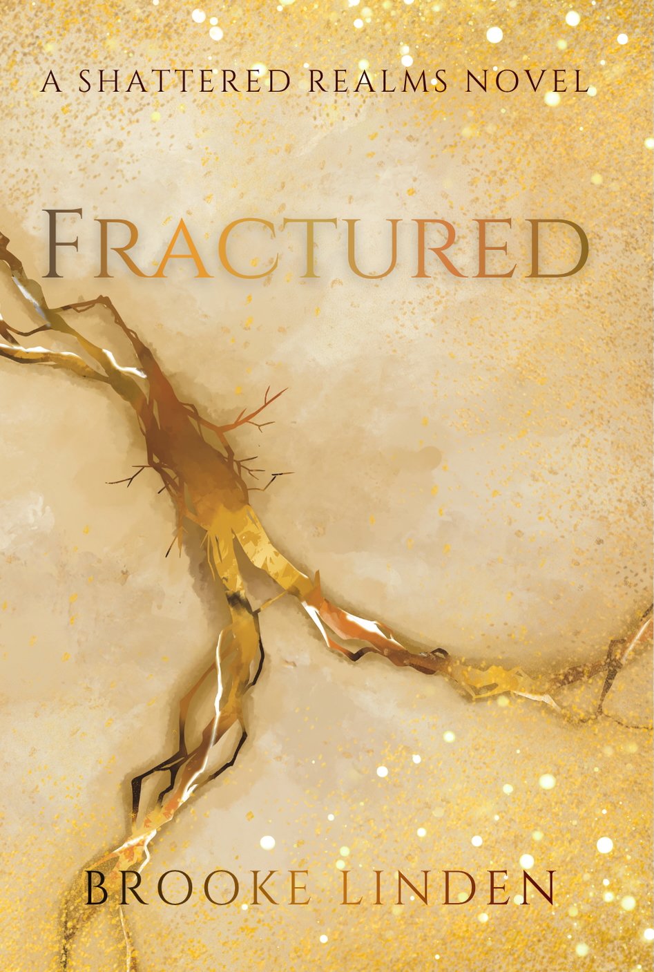 Front cover of FRACTURED, the first book in The Shattered Realms series. The cover is shades of gold and beige, with a striking, golden crack cutting diagonally across the image.