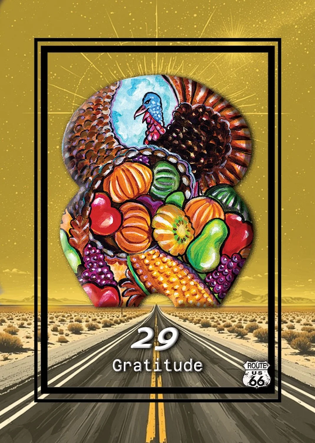 A decorated card featuring a colorful painting of a turkey and a variety of vegetables, set against a desert landscape with a long highway and mountains in the background. The card displays the number 29 and the word "Gratitude," with Route 66 emblem in the bottom right corner.