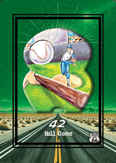 Illustration depicting a baseball player at bat, a baseball, a baseball field in the background, and a large wooden bat, with the text "42 Ball Game" and Route 66.