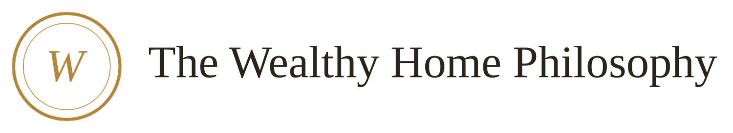 The Wealthy Home Philosophy
