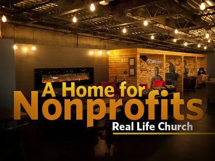 A Home for Nonprofits: Real Life Church