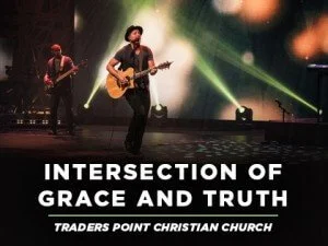 Intersection of Grace and Truth: Traders Point Christian Church