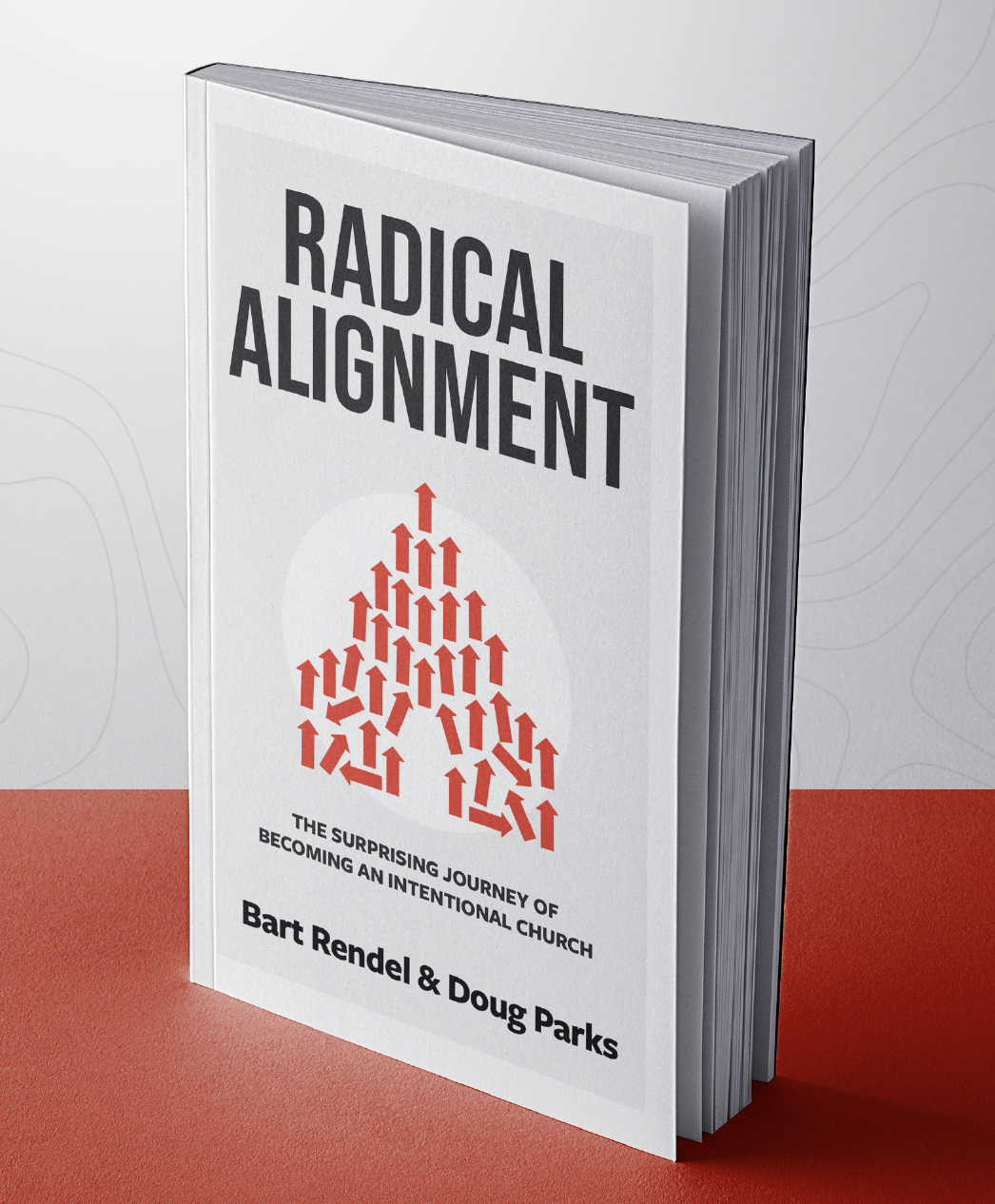 Radical Alignment - The Surprising Journey of Becoming an Intentional Church